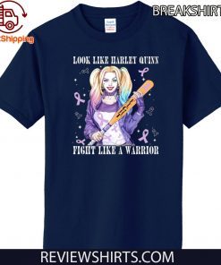 Look Like Harley Quinn Fight Like A Warrior 2020 T-Shirt