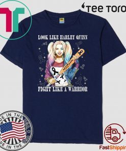 Look Like Harley Quinn Fight Like A Warrior Skin Cancer Awareness Hot T-Shirt