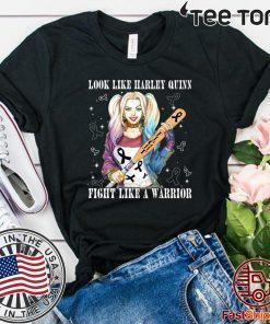 Look Like Harley Quinn Fight Like A Warrior Skin Cancer Awareness Hot T-Shirt