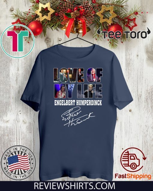 Love Of My Life Engelbert Humperdinck Signature 2020 T-Shirt