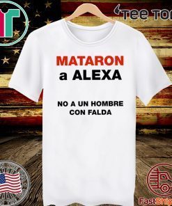 Mataron A Alexa No A Un Hombre Con Falda Official T-Shirt