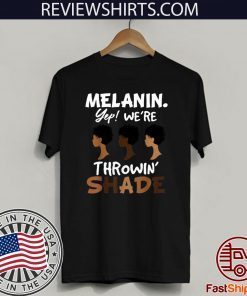 Melanin We’re Throwing Shade Limited Edition T-Shirt