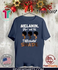 Melanin We’re Throwing Shade Limited Edition T-Shirt