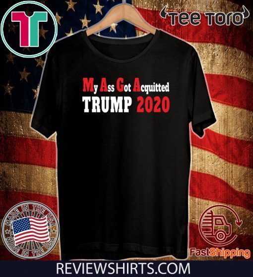 My Ass Got Acquitted Pro Trump 2020 T-Shirt