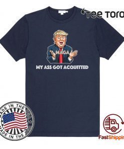 My Ass Got Acquitted Trump 2020 Maga Funny Gift Tee Shirt