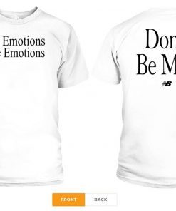 NO EMOTIONS - ARE EMOTIONS SHIRT DON'T BE MAD - KAWHI LEONARD 2020 T-SHIRT