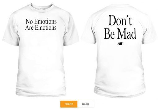 NO EMOTIONS - ARE EMOTIONS SHIRT DON'T BE MAD - KAWHI LEONARD 2020 T-SHIRT