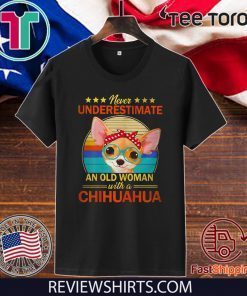 Never Underestimate An Old Woman With A Chihuahua 2020 T-Shirt