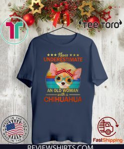 Never Underestimate An Old Woman With A Chihuahua 2020 T-Shirt