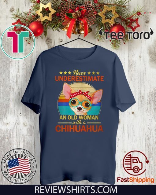 Never Underestimate An Old Woman With A Chihuahua 2020 T-Shirt