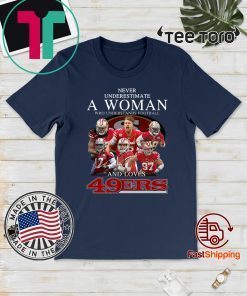 Never Underestimate a woman who understands football and love 49ers 2020 T-Shirt