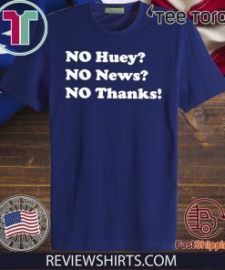 No huey no news no thanks Official T-Shirt