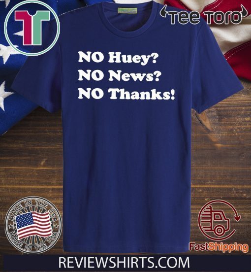 No huey no news no thanks Official T-Shirt