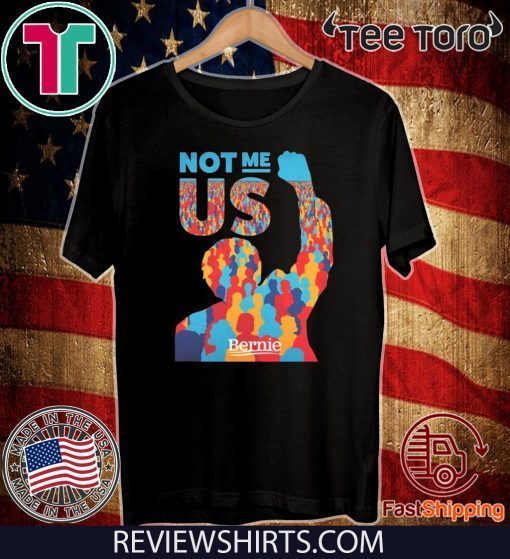 Not Me Us Bernie Sanders Unisex T-Shirt