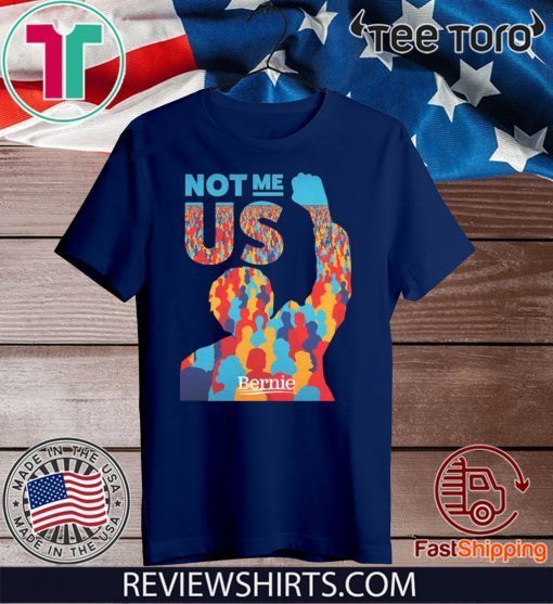 Not Me Us Bernie Sanders Unisex T-Shirt