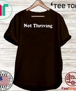 Not Thriving Official T-Shirt