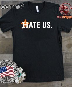 Houston Astros Hate Us Edition T-Shirt