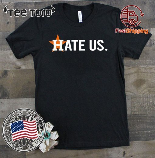 Houston Astros Hate Us Edition T-Shirt