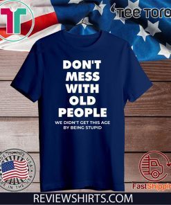 don’t mess with old people for Father’s Day Official T-Shirt