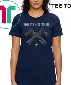 Only Evil Need Fear Me Veritas Aequitas 2020 T-Shirt