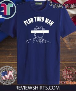 Plod Turd Man Parasite in the White House 2020 T-Shirt