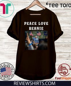 Peace Love Bernie best gift for Bernie Sanders fans 2020 T-Shirt