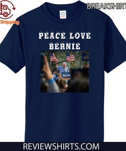 Peace Love Bernie best gift for Bernie Sanders fans 2020 T-Shirt