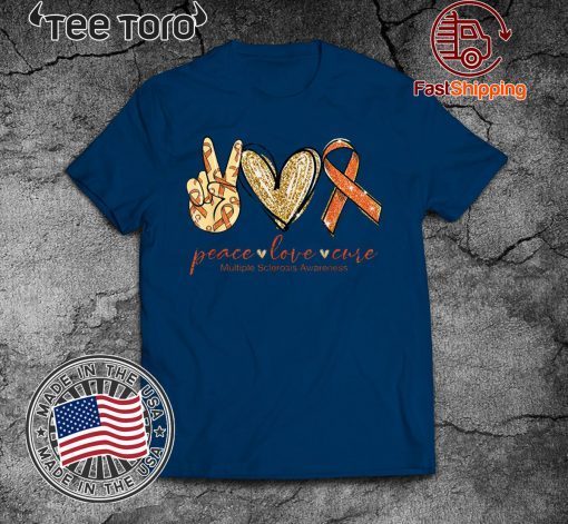 Peace Love Cure Multiple Sclerosis Awareness Funny T-Shirt