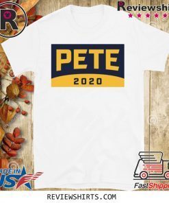 Pete For America 2020 Shirt T-Shirt