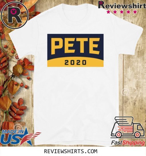 Pete For America 2020 Shirt T-Shirt