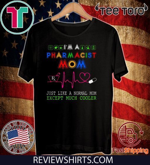 Pharmacist Mom just like a normal mom except much cooler Official T-Shirt