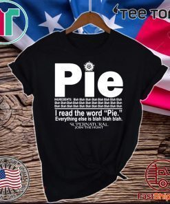 Pie I Read The Word Everything Ales Is Blah Blah Official T-Shirt