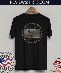 Piece Of Metal Or Bust Official T-Shirt