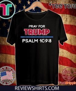 Pray for Trump Psalm 109:8 Bible Verse 2020 T-Shirt