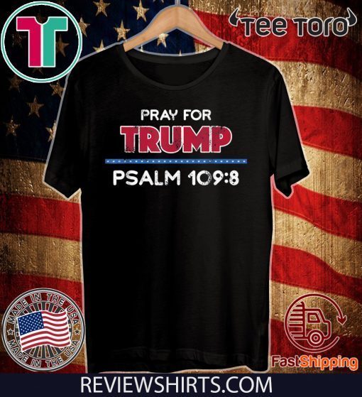 Pray for Trump Psalm 109:8 Bible Verse 2020 T-Shirt
