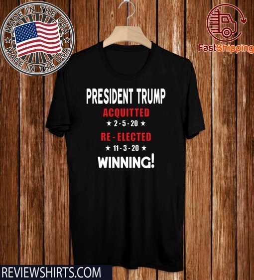 President Trump Acquitted Re-Elected Pro Trump Acquittal 2020 T-Shirt