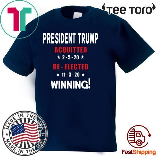 President Trump Acquitted Re-Elected Pro Trump Acquittal 2020 T-Shirt