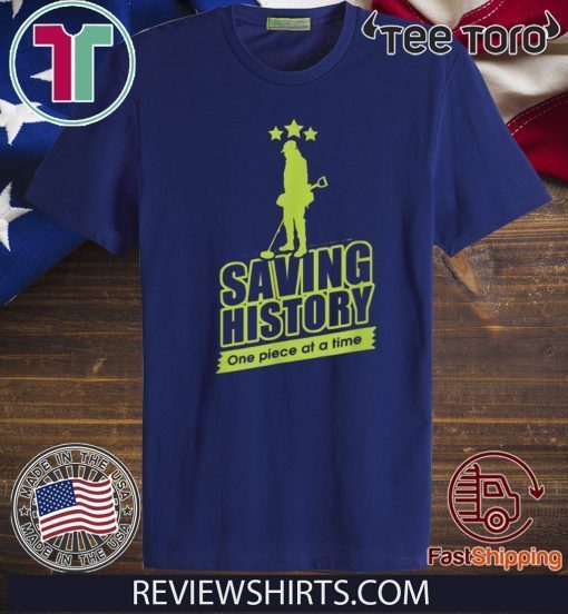 Pretty Metal Detecting Saving History One Piece At A Time Official T-Shirt