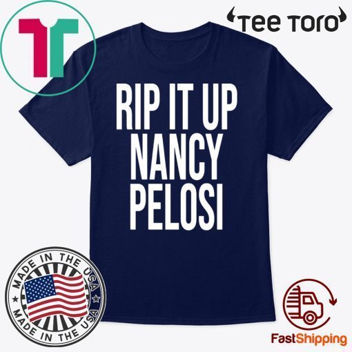 Rip It Up Nancy Pelosi T-Shirts