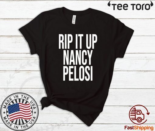 Rip It Up Nancy Pelosi T-Shirts
