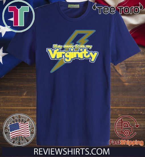 STAY AWAY FROM MY VIRGINITY 2020 T-SHIRT