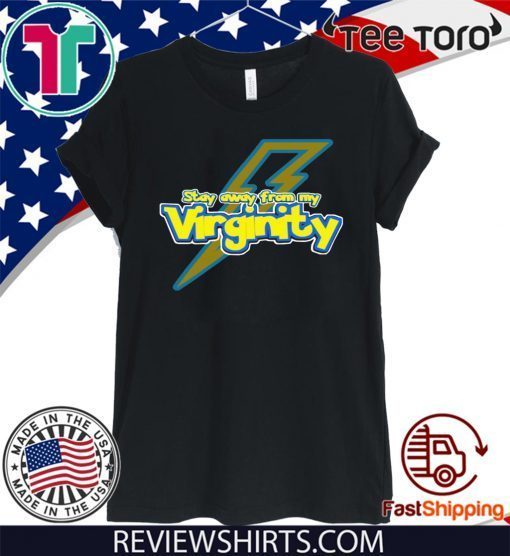 STAY AWAY FROM MY VIRGINITY 2020 T-SHIRT