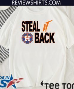 STEAL IT BACK SHIRT – Houston Astros Official T-Shirt