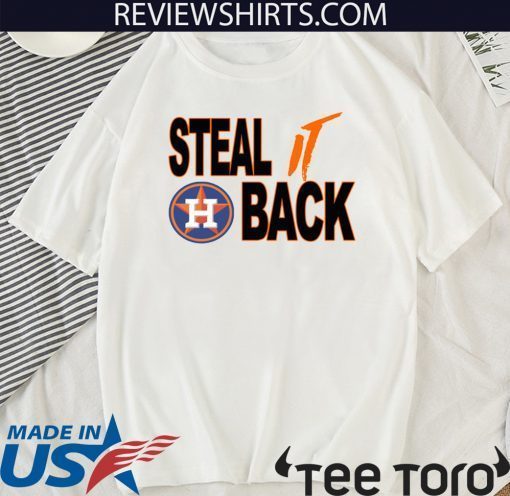 STEAL IT BACK SHIRT – Houston Astros Official T-Shirt