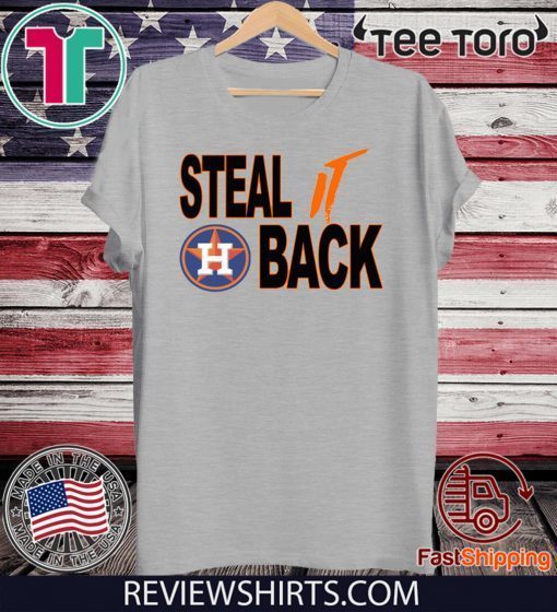 STEAL IT BACK SHIRT – Houston Astros Official T-Shirt