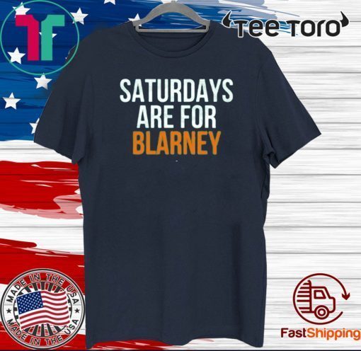 Saturdays Are For Blarney Official T-Shirt