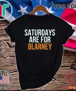 Saturdays Are For Blarney Official T-Shirt