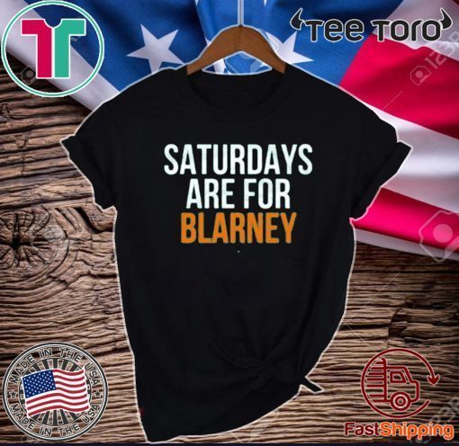 Saturdays Are For Blarney Official T-Shirt