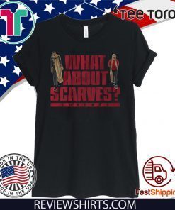 Serge and OG Shirt What About Scarves Toronto Hot T-Shirt