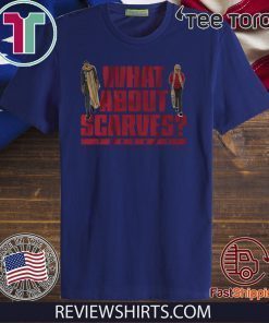 Serge and OG Shirt What About Scarves Toronto Hot T-Shirt